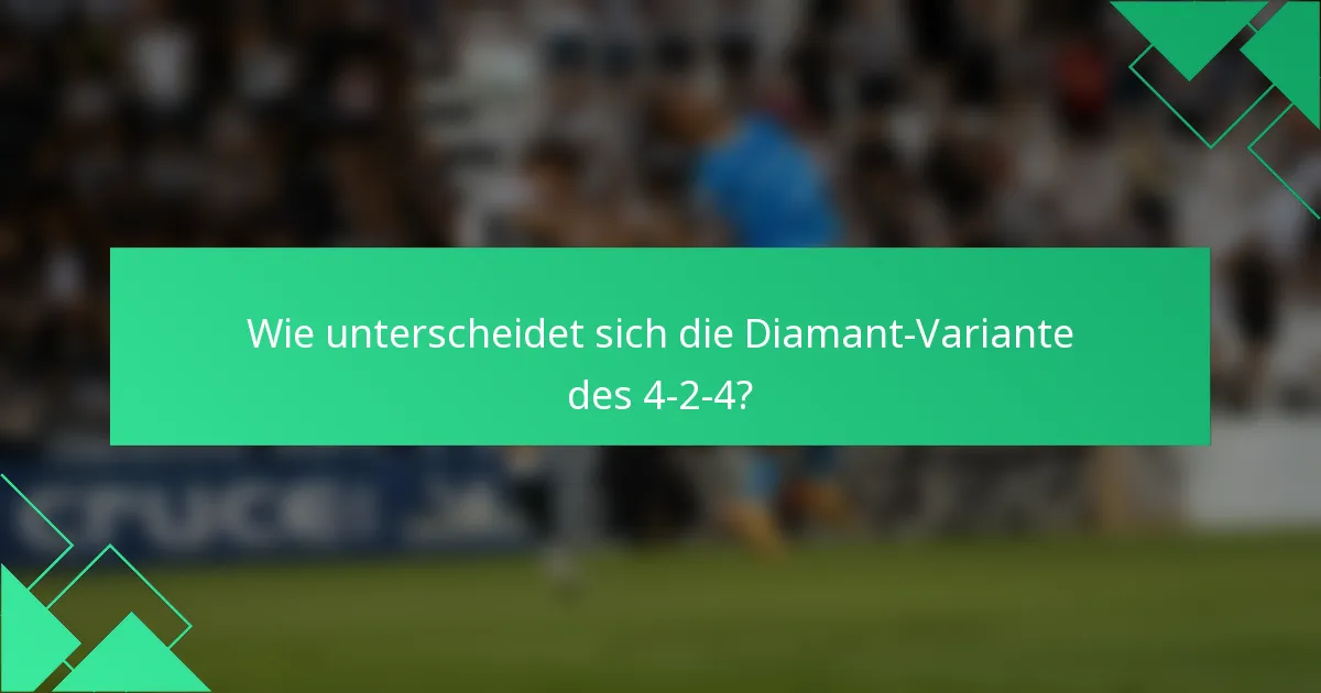 Wie unterscheidet sich die Diamant-Variante des 4-2-4?