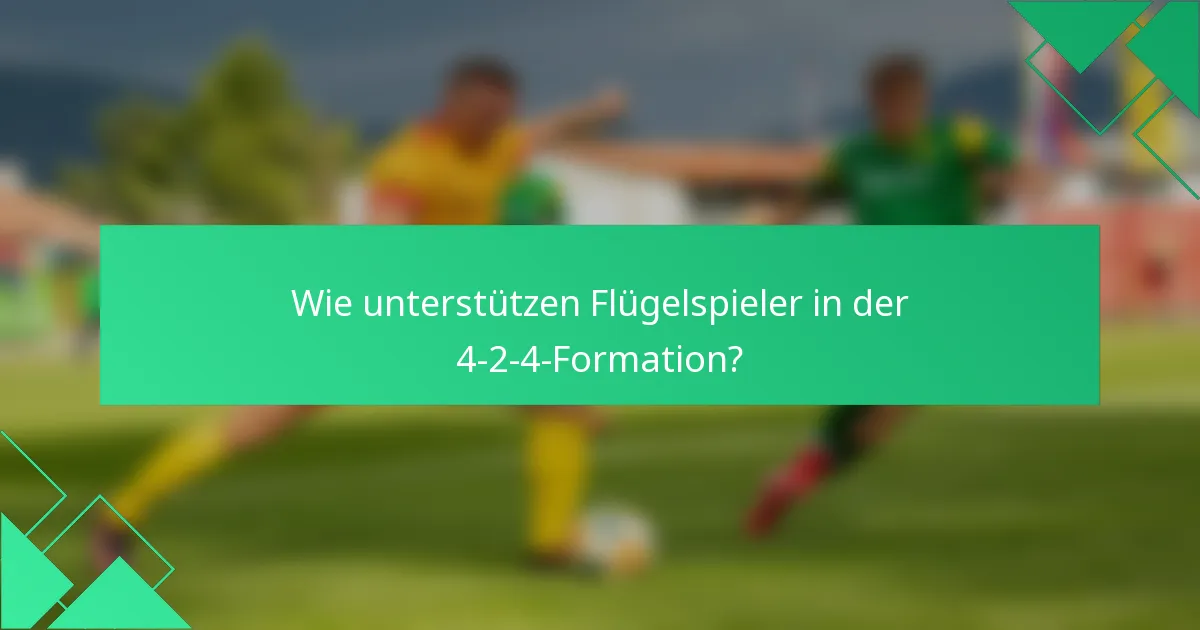Wie unterstützen Flügelspieler in der 4-2-4-Formation?