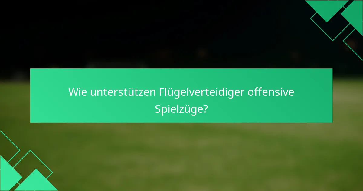 Wie unterstützen Flügelverteidiger offensive Spielzüge?