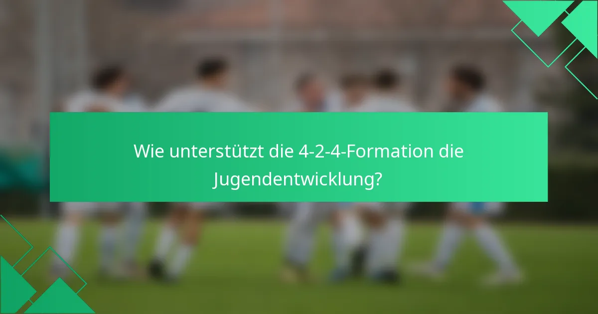 Wie unterstützt die 4-2-4-Formation die Jugendentwicklung?