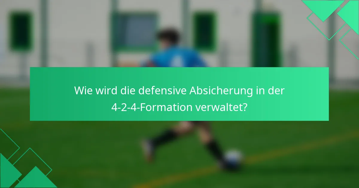 Wie wird die defensive Absicherung in der 4-2-4-Formation verwaltet?